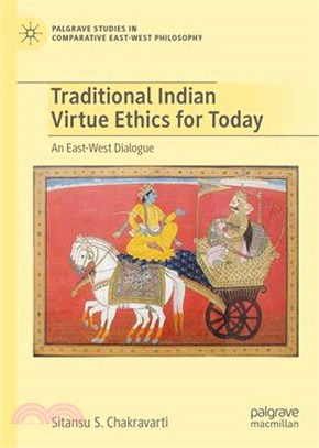 Traditional Indian Virtue Ethics for Today: An East-West Dialogue