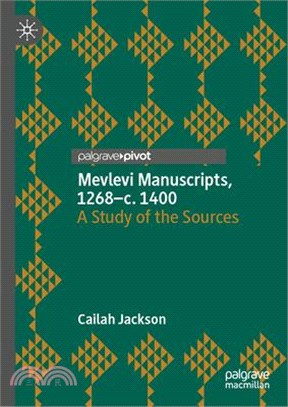 Mevlevi Manuscripts, 1268-C. 1400: A Study of the Sources