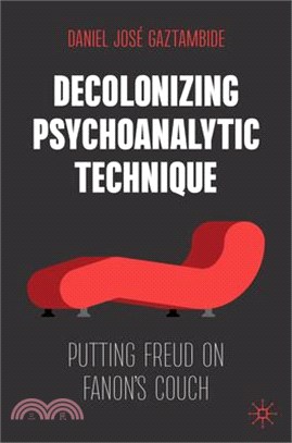 Decolonizing Psychoanalytic Technique: Putting Freud on Fanon's Couch