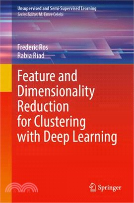 Feature and Dimensionality Reduction for Clustering with Deep Learning