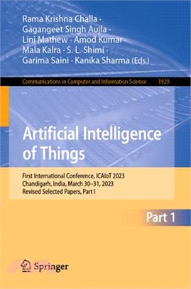 Artificial Intelligence of Things: First International Conference, Icaiot 2023, Chandigarh, India, March 30-31, 2023, Revised Selected Papers, Part I