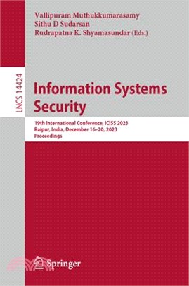 Information Systems Security: 19th International Conference, Iciss 2023, Raipur, India, December 16-20, 2023, Proceedings
