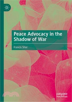 Peace Advocacy in the Shadow of War