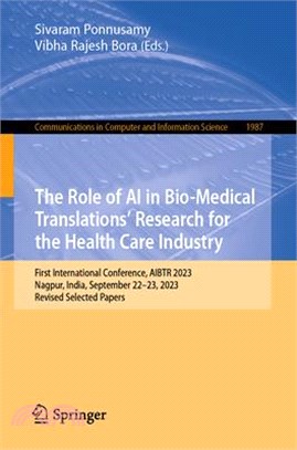 The Role of AI in Bio-Medical Translations' Research for the Health Care Industry: First International Conference, Aibtr 2023, Nagpur, India, Septembe