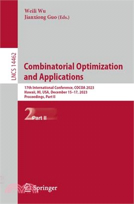 Combinatorial Optimization and Applications: 17th International Conference, Cocoa 2023, Hawaii, Hi, Usa, December 15-17, 2023, Proceedings, Part II