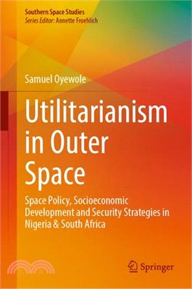 Utilitarianism in Outer Space: Space Policy, Socioeconomic Development and Security Strategies in Nigeria & South Africa