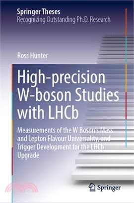 High-Precision W-Boson Studies with Lhcb: Measurements of the W Boson's Mass and Lepton Flavour Universality, and Trigger Development for the Lhcb Upg