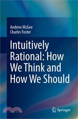 Intuitively Rational: How We Think and How We Should