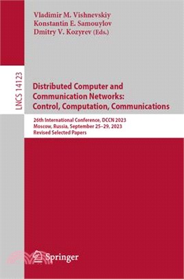 Distributed Computer and Communication Networks: Control, Computation, Communications: 26th International Conference, Dccn 2023, Moscow, Russia, Septe