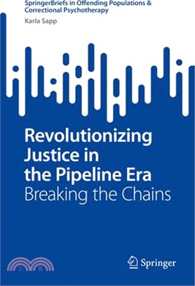 Revolutionizing Justice in the Pipeline Era: Breaking the Chains