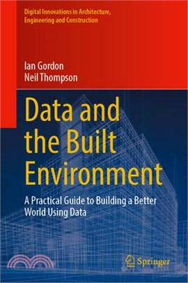 Data and the Built Environment: A Practical Guide to Building a Better World Using Data