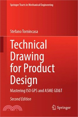 Technical Drawing for Product Design: Mastering ISO GPS and Asme Gd&t