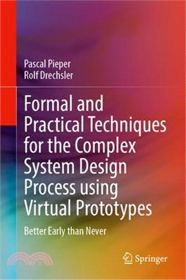 Formal and Practical Techniques for the Complex System Design Process Using Virtual Prototypes: Better Early Than Never