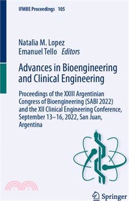 Advances in Bioengineering and Clinical Engineering: Proceedings of the XXIII Argentinian Congress of Bioengineering (Sabi 2022) and the XII Clinical