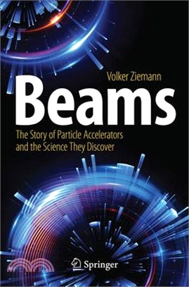 Beams: The Story of Particle Accelerators and the Science They Discover