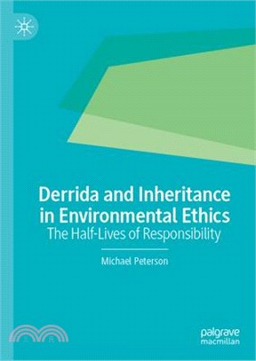 Derrida and Inheritance in Environmental Ethics: The Half-Lives of Responsibility