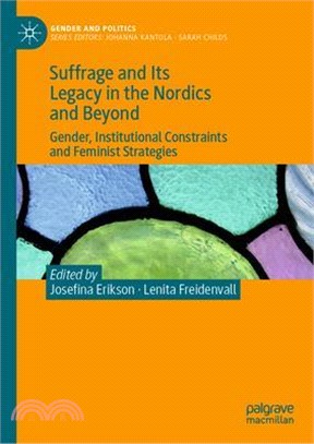 Suffrage and Its Legacy in the Nordics and Beyond: Gender, Institutional Constraints and Feminist Strategies