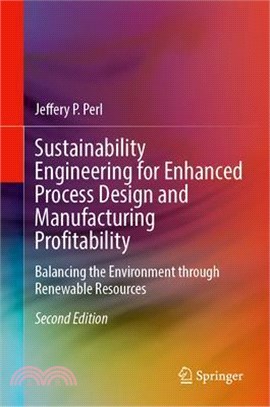 Sustainability Engineering for Enhanced Process Design and Manufacturing Profitability: Balancing the Environment Through Renewable Resources