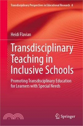 Transdisciplinary Teaching in Inclusive Schools: Promoting Transdisciplinary Education for Learners with Special Needs