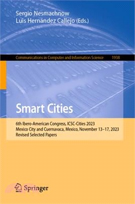 Smart Cities: 6th Ibero-American Congress, Icsc-Cities 2023, Mexico City and Cuernavaca, Mexico, November 13-17, 2023, Revised Selec