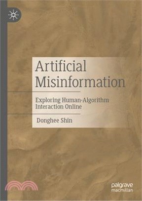 Artificial Misinformation: Exploring Human-Algorithm Interaction Online