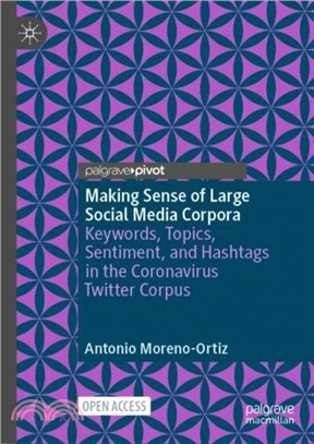 Making Sense of Large Social Media Corpora：Keywords, Topics, Sentiment, and Hashtags in the Coronavirus Twitter Corpus