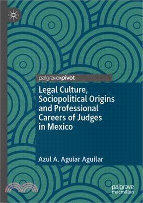 Legal Culture, Sociopolitical Origins and Professional Careers of Judges in Mexico