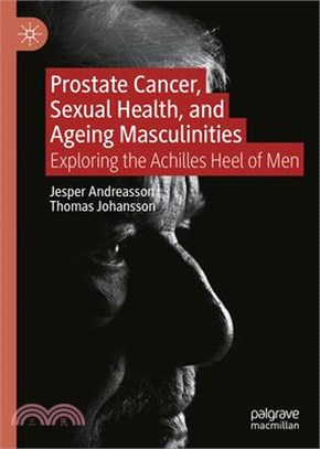 Prostate Cancer, Sexual Health, and Ageing Masculinities: Exploring the Achilles Heel of Men