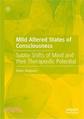 Mild Altered States of Consciousness: Subtle Shifts of Mind and Their Therapeutic Potential