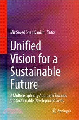 Unified Vision for a Sustainable Future: A Multidisciplinary Approach Towards the Sustainable Development Goals