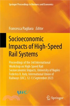 Socioeconomic Impacts of High-Speed Rail Systems: Proceedings of the 3rd International Workshop on High-Speed Rail Socioeconomic Impacts, University o