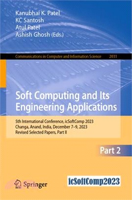 Soft Computing and Its Engineering Applications: 5th International Conference, Icsoftcomp 2023, Changa, Anand, India, December 7-9, 2023, Revised Sele