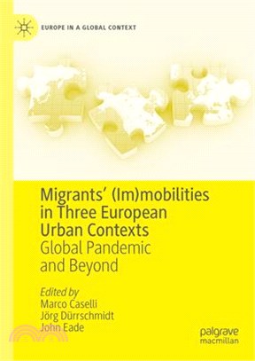 Migrants' (Im)Mobilities in Three European Urban Contexts: Global Pandemic and Beyond