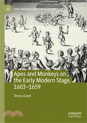 Apes and Monkeys on the Early Modern Stage, 1603-1659