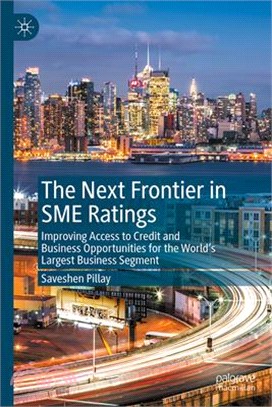 The Next Frontier in SME Ratings: Improving Access to Credit and Business Opportunities for the World's Largest Business Segment