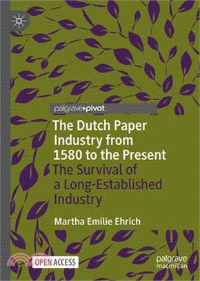 The Dutch Paper Industry from 1580 to the Present: The Survival of a Long-Established Industry