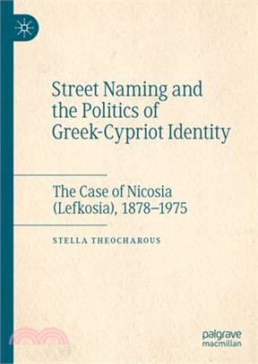Street Naming and the Politics of Greek-Cypriot Identity: The Case of Nicosia (Lefkosia), 1878-1975