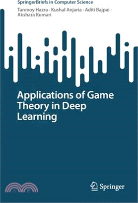 Applications of Game Theory in Deep Learning