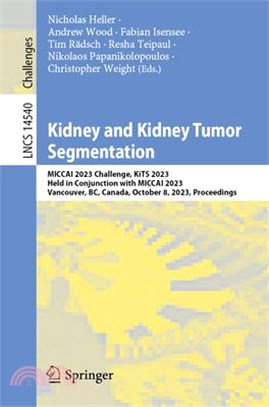Kidney and Kidney Tumor Segmentation: Miccai 2023 Challenge, Kits 2023, Held in Conjunction with Miccai 2023, Vancouver, Bc, Canada, October 8, 2023,