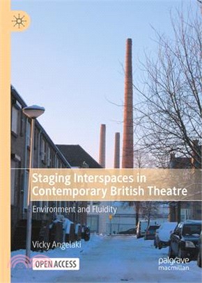 Staging Interspaces in Contemporary British Theatre: Environment and Fluidity
