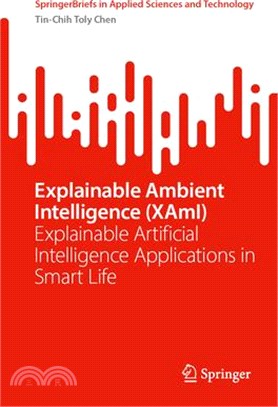 Explainable Ambient Intelligence (Xami): Explainable Artificial Intelligence Applications in Smart Life