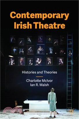 Contemporary Irish Theatre: Histories and Theories