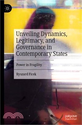 Unveiling Dynamics, Legitimacy, and Governance in Contemporary States: Power in Fragility