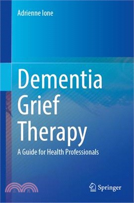 Dementia Grief Therapy: A Guide for Health Professionals