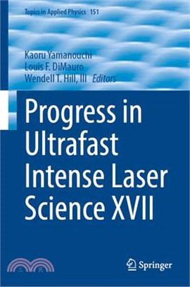 Progress in Ultrafast Intense Laser Science XVII