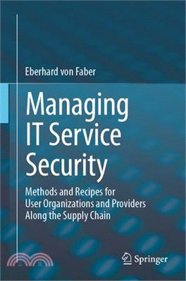 Managing It Service Security: Methods and Recipes for User Organizations and Providers Along the Supply Chain