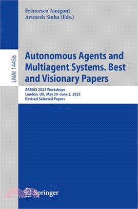 Autonomous Agents and Multiagent Systems. Best and Visionary Papers: Aamas 2023 Workshops, London, Uk, May 29-June 2, 2023, Revised Selected Papers