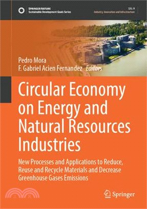 Circular Economy on Energy and Natural Resources Industries: New Processes and Applications to Reduce, Reuse and Recycle Materials and Decrease Greenh