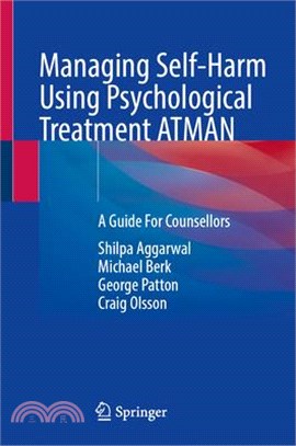 Managing Self-Harm Using Psychological Treatment Atman: A Guide for Counsellors