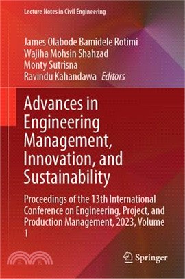 Advances in Engineering Management, Innovation, and Sustainability: Proceedings of the 13th International Conference on Engineering, Project, and Prod